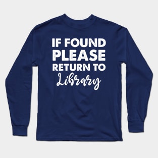 If Found Please Return To Library Long Sleeve T-Shirt